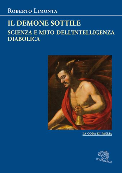 Il demone sottile. Scienza e mito dell’intelligenza diabolica - Roberto Limonta - copertina