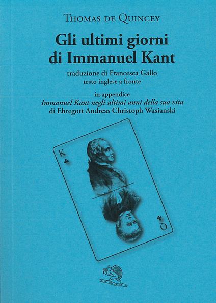 Gli ultimi giorni di Immanuel Kant. Testo inglese a fronte - Thomas De Quincey - copertina