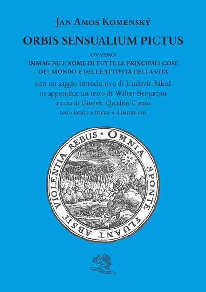 Orbis sensualium pictus ovvero Immagine e nome di tutte le principali cose del mondo e delle attività della vita. Testo latino a fronte - Giovanni Amos Comenio - copertina