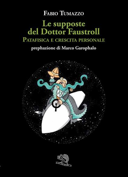 Le supposte del Dottor Faustroll. Patafisica e crescita personale - Fabio Tumazzo - copertina