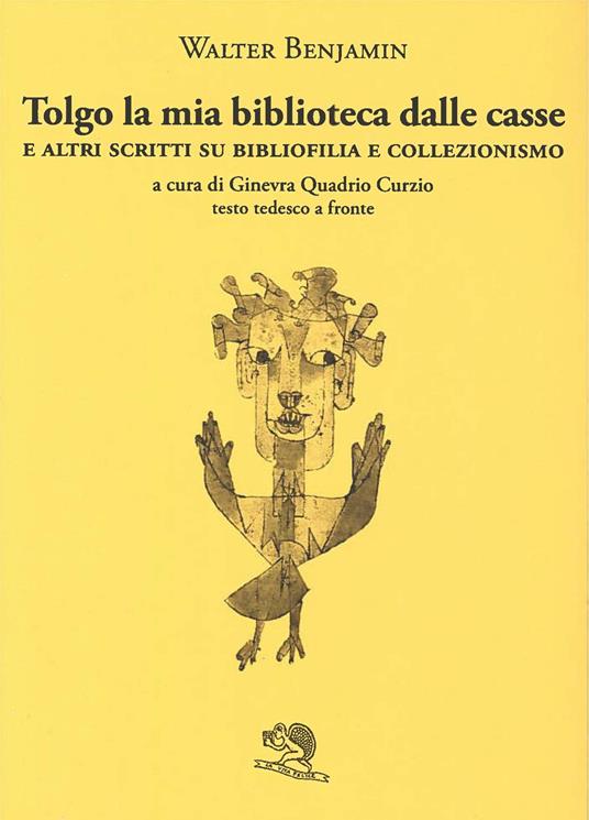 Tolgo la mia biblioteca dalle casse. E altri scritti su bibliofilia e collezionismo. Testo tedesco a fronte - Walter Benjamin - copertina