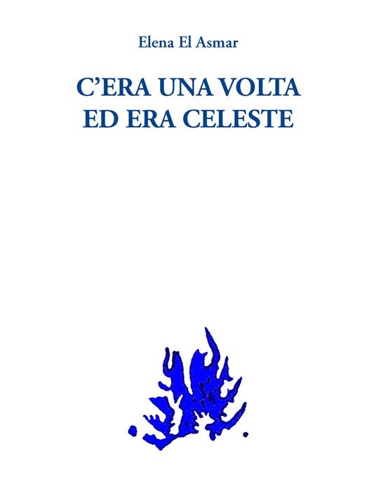 C'era una volta ed era celeste - Elena El Asmar - copertina