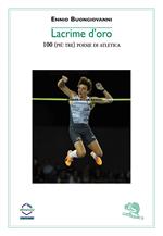Lacrime d'oro. 100 (più tre) poesie di atletica