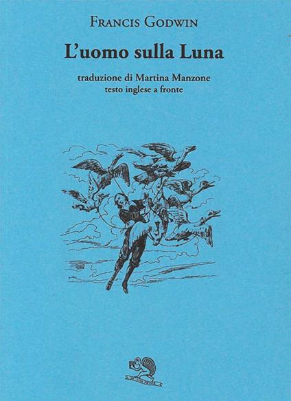 L'uomo sulla luna. Testo inglese a fronte - Francis Godwin - copertina