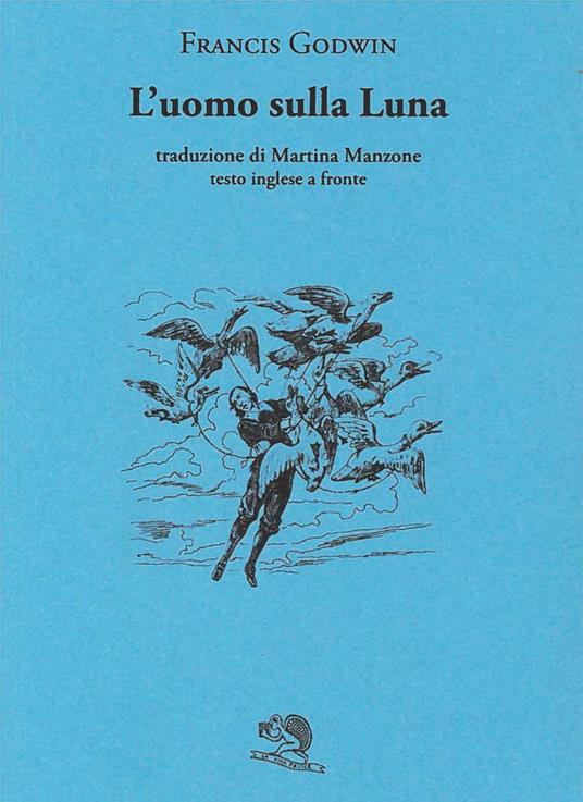 L'uomo sulla luna. Testo inglese a fronte - Francis Godwin - copertina