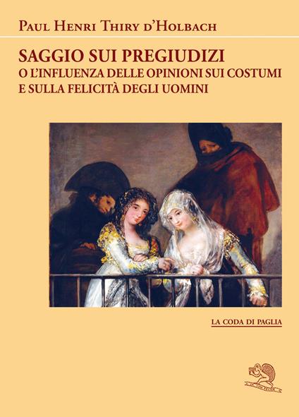 Saggio sui pregiudizi. O l'influenza delle opinioni sui costumi e sulla felicità degli uomini - Paul Henry Thiry d'Holbach - copertina