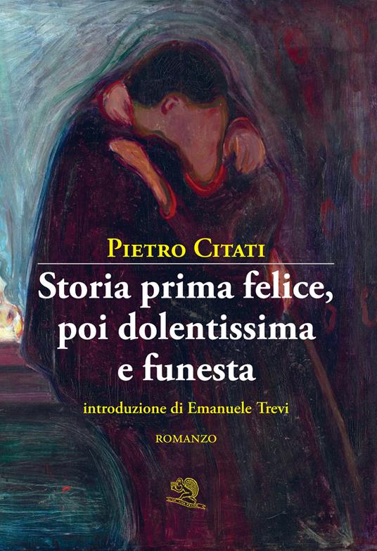 Storia prima felice, poi dolentissima e funesta - Pietro Citati - copertina