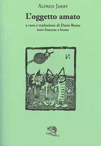 L'oggetto amato. Testo francese a fronte