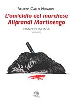 L'omicidio del marchese Aliprandi Martiengo. Manzoni indaga