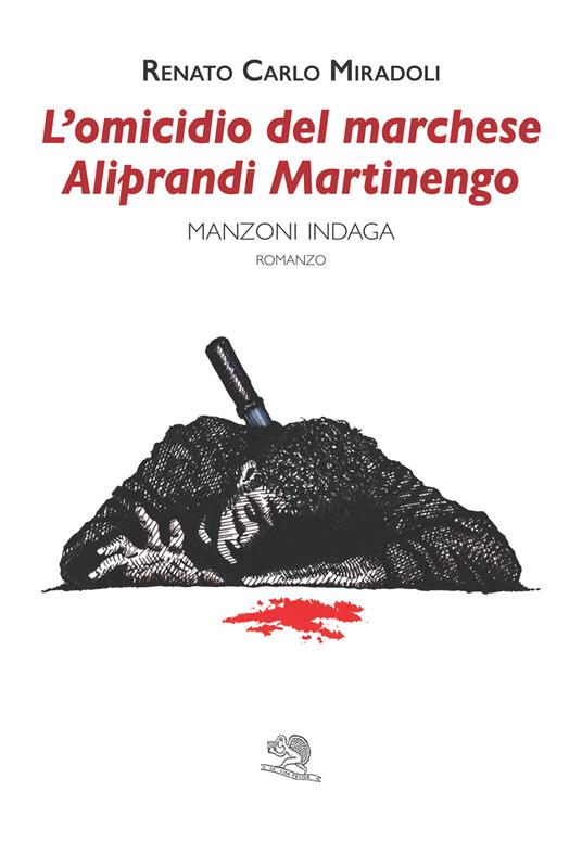 L'omicidio del marchese Aliprandi Martinengo. Manzoni indaga - Renato Carlo Miradoli - copertina