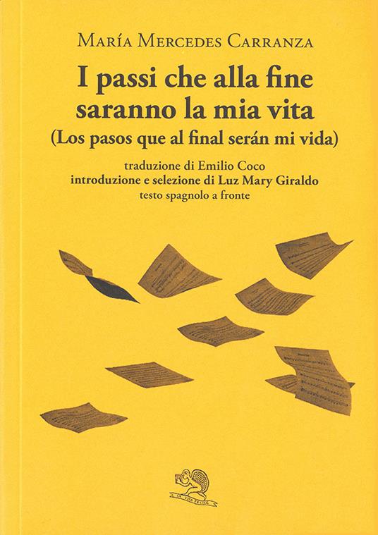 I passi che alla fine saranno la mia vita-Los pasos que al final serán mi vida. Testo spagnolo a fronte - María Mercedes Carranza - copertina