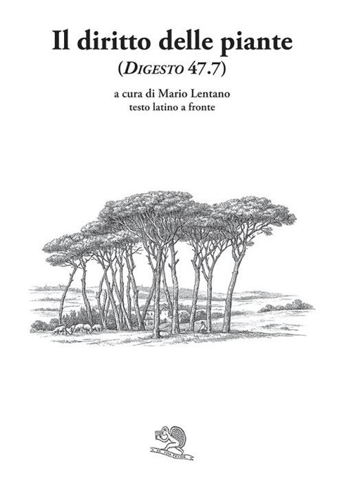 Il diritto delle piante (Digesto, 47.7). Testo latino a fronte. Ediz. bilingue - copertina