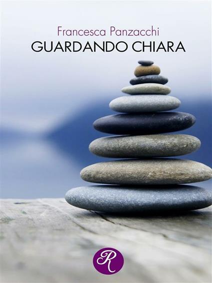Guardando Chiara - Francesca Panzacchi - ebook