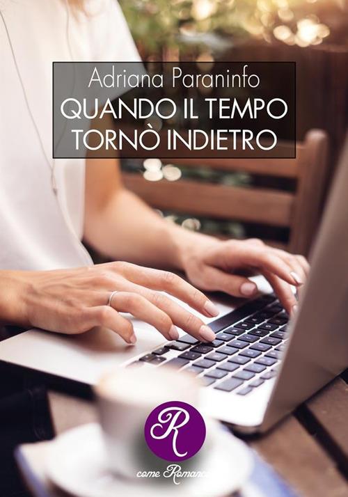 Quando il tempo tornò indietro - Adriana Paraninfo - ebook