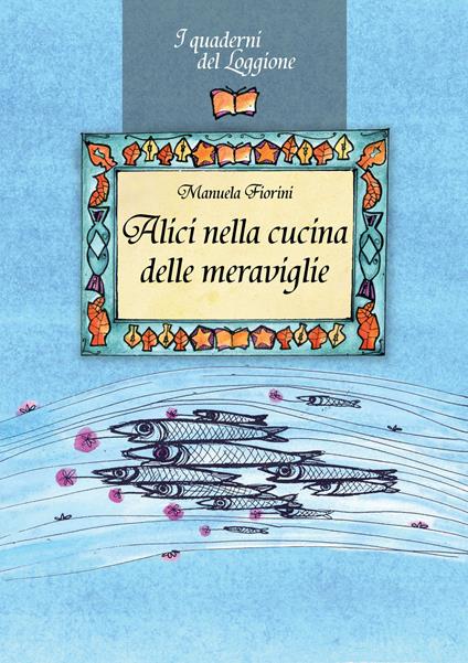 Alici nella cucina delle meraviglie - Manuela Fiorini - copertina