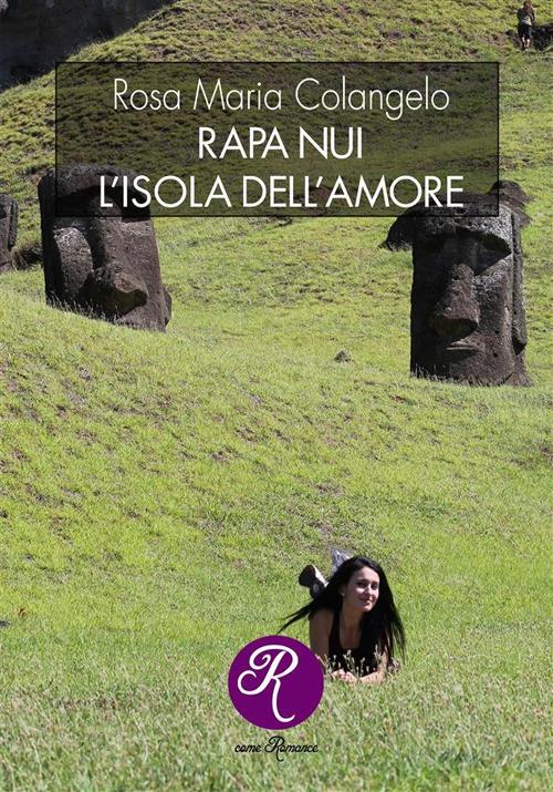 Rapa Nui, l'isola dell'amore - Rosa Maria Colangelo - ebook