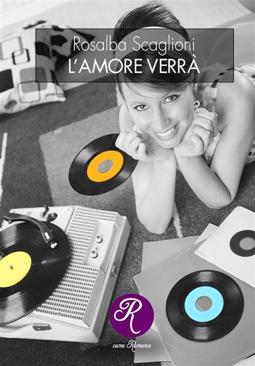 L' amore verrà - Rosalba Scaglioni - ebook