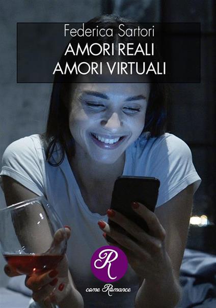 Amori reali. Amori virtuali - Federica Sartori - ebook