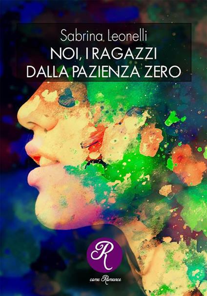 Noi, i ragazzi dalla pazienza zero - Sabrina Leonelli - ebook