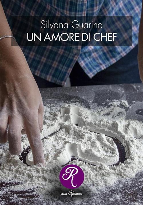 Un amore di chef - Silvana Guarina - ebook