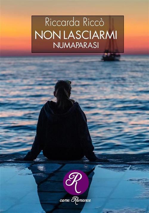 Non lasciarmi (Numaparasi) - Riccarda Riccò - ebook