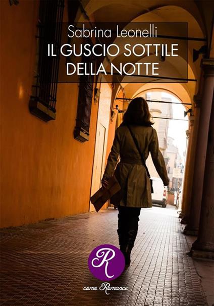 Il guscio sottile della notte - Sabrina Leonelli - ebook