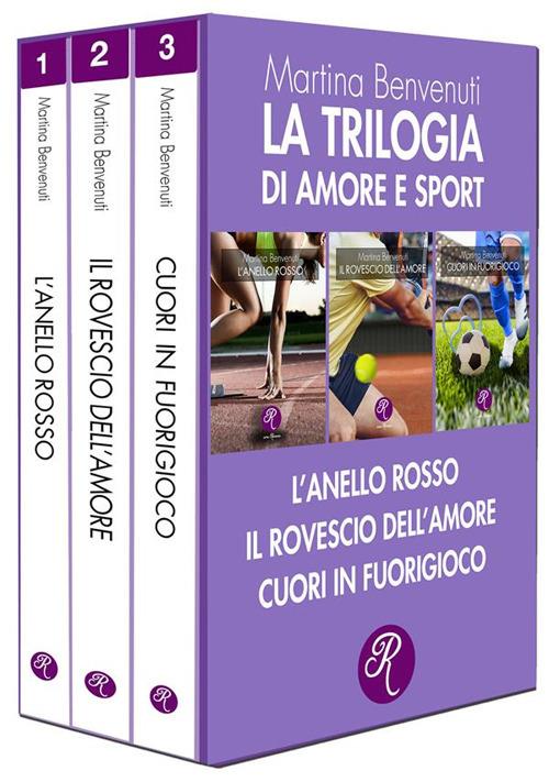 Amore e sport. La trilogia - Martina Benvenuti - ebook