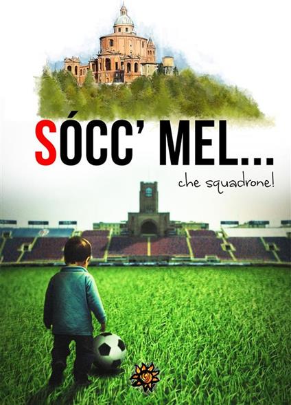 Sòcc'mel... che squadrone! - Edizioni del Loggione - ebook