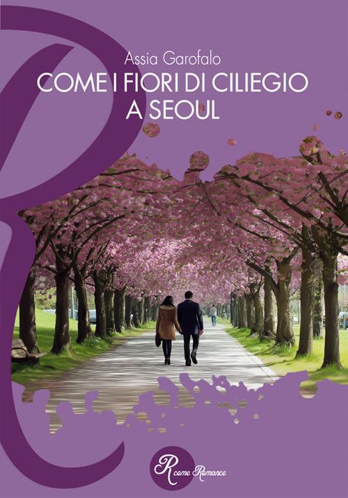 Come i fiori di ciliegio a Seoul - Assia Garofalo - copertina