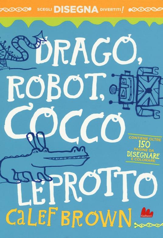 Drago, robot, coccoleprotto. Ediz. illustrata - Calef Brown - copertina