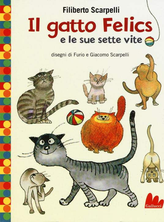 Il gatto Felics e le sue sette vite. Ediz. illustrata - Filiberto Scarpelli - copertina