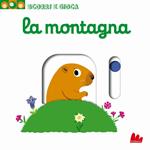 La montagna. Scorri e gioca. Ediz. illustrata