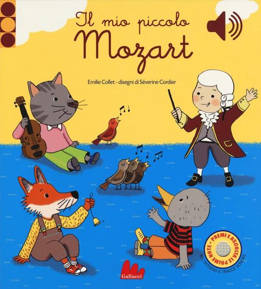 Il mio piccolo Mozart. Libro sonoro - Emile Collet - Libro - Gallucci 