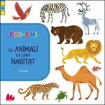 ChiconChi. Gli animali e il loro habitat. Ediz. illustrata