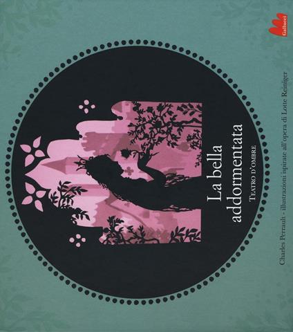 La bella addormentata. Teatro d'ombre da Charles Perrault e Lotte Reiniger. Ediz. illustrata - copertina