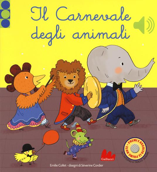 Il carnevale degli animali. Libro sonoro. Ediz. a colori - Emilie Collet -  Séverine Cordier - - Libro - Gallucci 