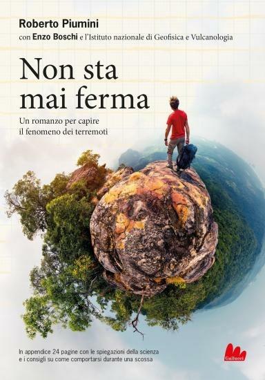 Non sta mai ferma. Un romanzo per capire il fenomeno dei terrremoti - Enzo Boschi,Roberto Piumini - copertina