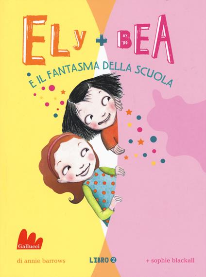 Il fantasma della scuola. Ely + Bea. Vol. 2 - Annie Barrows,Sophie Blackall - copertina
