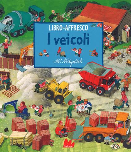 I veicoli. Libro affresco. Ediz. a colori - Ali Mitgutsch - copertina