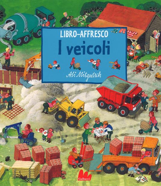 I veicoli. Libro affresco. Ediz. a colori - Ali Mitgutsch - copertina