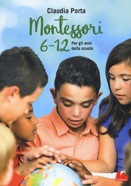 Montessori 6-12. Per gli anni della scuola - Claudia Porta - copertina