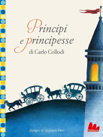 Principi e principesse - Carlo Collodi,Giuliano Ferri - ebook