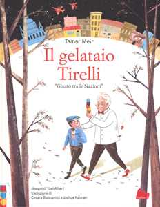 Libro Il gelataio Tirelli «Giusto tra le Nazioni». Ediz. a colori Tamar Meir