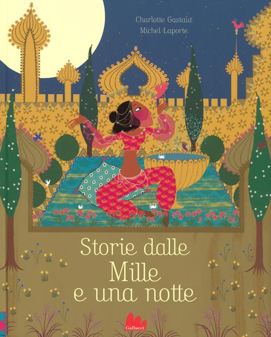 Storie dalle Mille e una notte. Ediz. a colori - Charlotte Gastaut,Michel Laporte - copertina