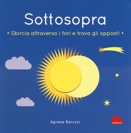 Sottosopra. Sbircia attraverso i fori e trova gli opposti. Ediz. a colori - Agnese Baruzzi - copertina