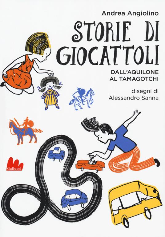 Storie di giocattoli. Dall'aquilone al tamagotchi - Andrea Angiolino - copertina