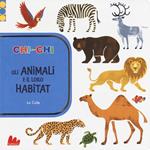 ChiconChi. Gli animali e il loro habitat. Ediz. a colori
