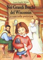 Nei grandi boschi del Wisconsin. La casa nella prateria