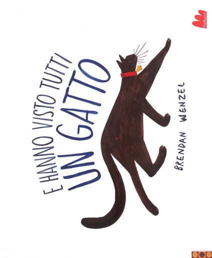 E hanno visto tutti un gatto. Ediz. a colori - Brendan Wenzel - copertina