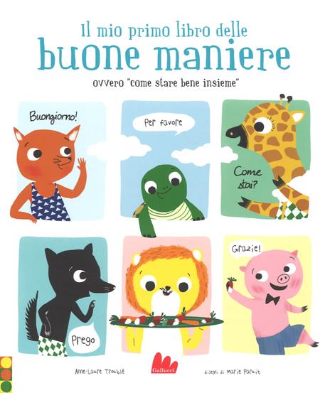 Il mio primo libro delle buone maniere ovvero «come stare bene insieme». Ediz. a colori - Marie Trouble - copertina